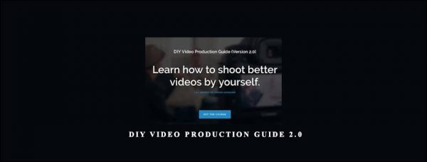 Caleb Wojcik – DIY Video Production Guide 2.0