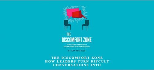 Marcia Reynolds – The Discomfort Zone How Leaders Turn Difficult Conversations Into Breakthroughs