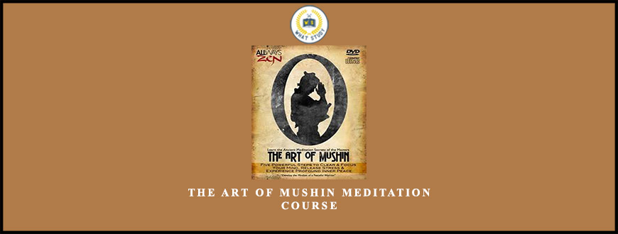 The Art of Mushin Meditation Course