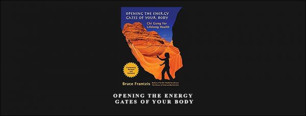 Bruce Frantzis – Opening The Energy Gates Of Your Body