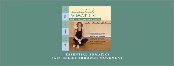 Martha Peterson - Essential Somatics - Pain Relief Through Movement