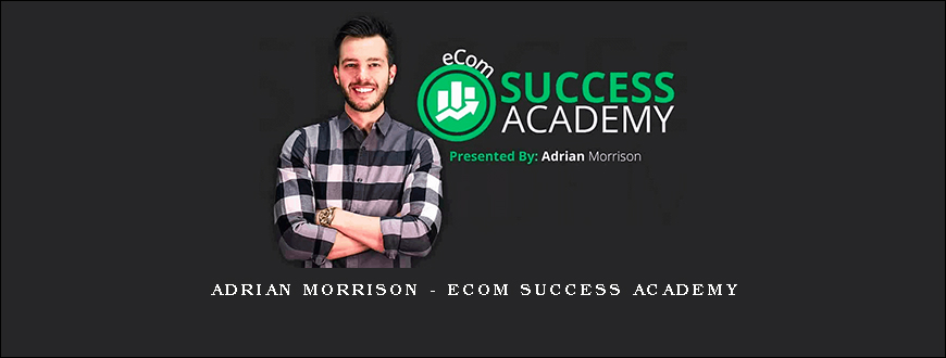 Adrian Morrison – Ecom Success Academy