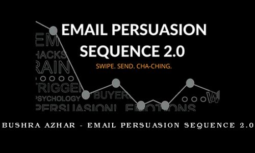 Bushra Azhar – Email Persuasion Sequence 2.0