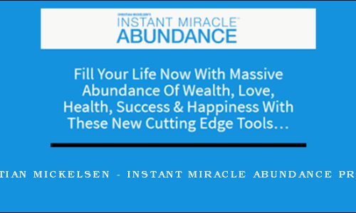 Christian Mickelsen – Instant Miracle Abundance Program