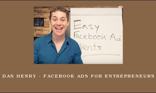 Dan Henry – Facebook Ads For Entrepreneurs
