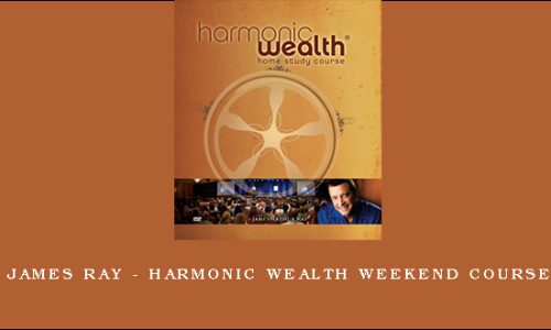 James Ray – Harmonic Wealth Weekend Course