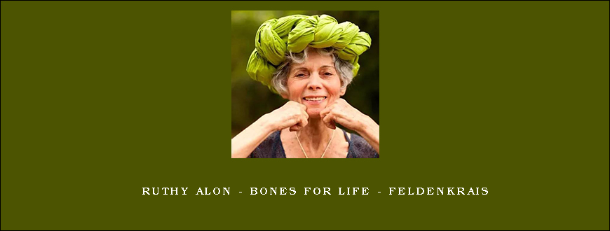 Ruthy Alon – Bones For Life – Feldenkrais