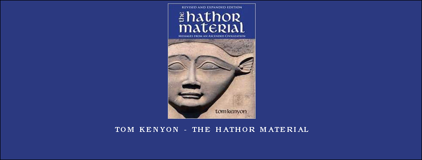 Tom Kenyon – The Hathor Material