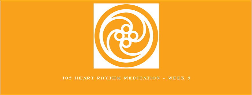 102 Heart Rhythm Meditation – week 3
