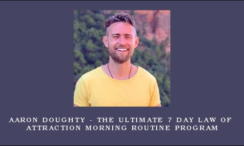 Aaron Doughty – The Ultimate 7 Day Law of Attraction Morning Routine Program
