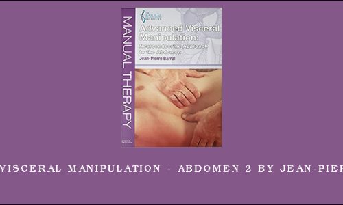 Advanced Visceral Manipulation – Abdomen 2 by Jean-Pierre Barral