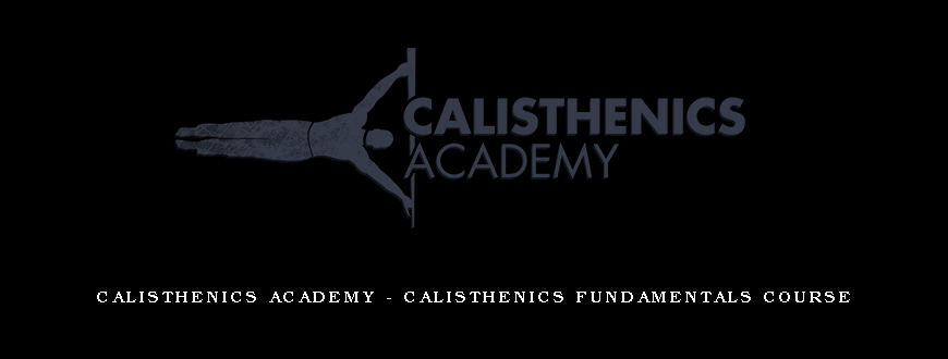 Calisthenics Academy – Calisthenics Fundamentals Course