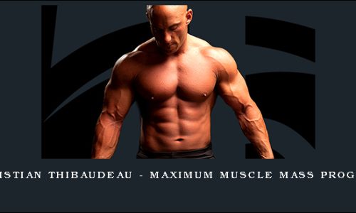 Christian Thibaudeau – Maximum muscle mass program