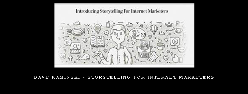 Dave Kaminski – Storytelling for Internet Marketers