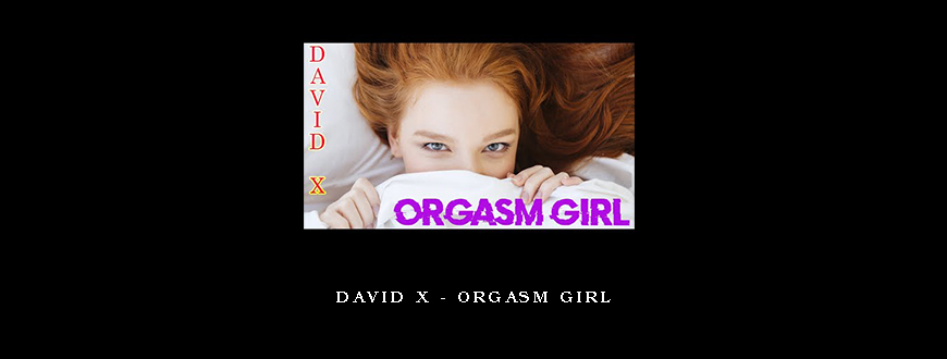 David X – Orgasm Girl