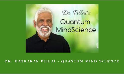 Dr. Baskaran Pillai – Quantum Mind Science