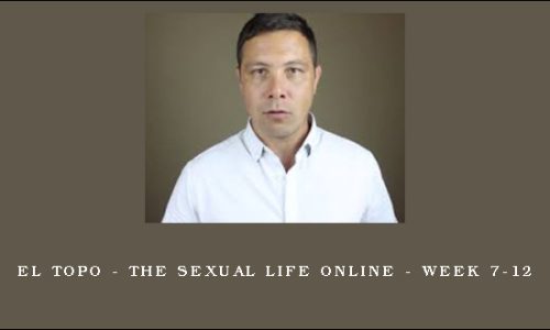 El Topo – The Sexual Life Online – Week 7-12