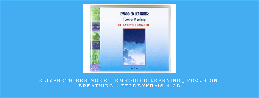 Elizabeth Beringer – Embodied Learning_ Focus On Breathing – Feldenkrais 4 CD