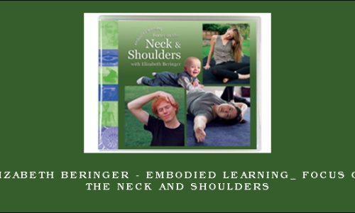 Elizabeth Beringer – Embodied Learning_ Focus on the Neck and Shoulders