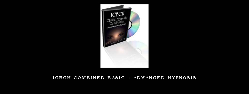 ICBCH Combined Basic + Advanced Hypnosis