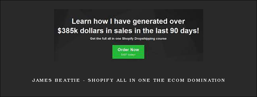 James Beattie – Shopify All in One The Ecom Domination