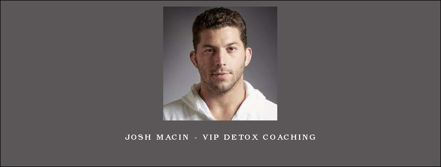 Josh Macin – VIP Detox Coaching