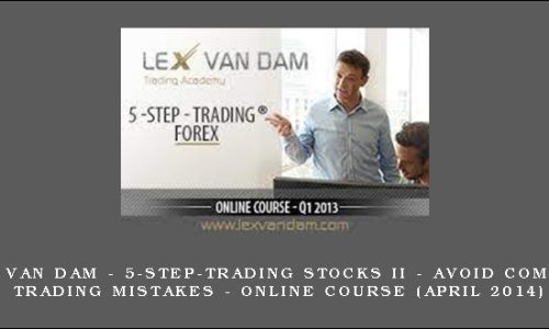 Lex van Dam – 5-Step-Trading Stocks II – Avoid Common Trading Mistakes – Online Course (April 2014)