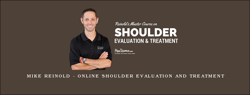 Mike Reinold – Online Shoulder Evaluation and Treatment