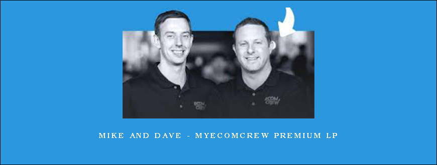 Mike and Dave – MyEcomCrew Premium lp