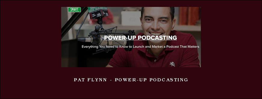 Pat Flynn – Power-up Podcasting