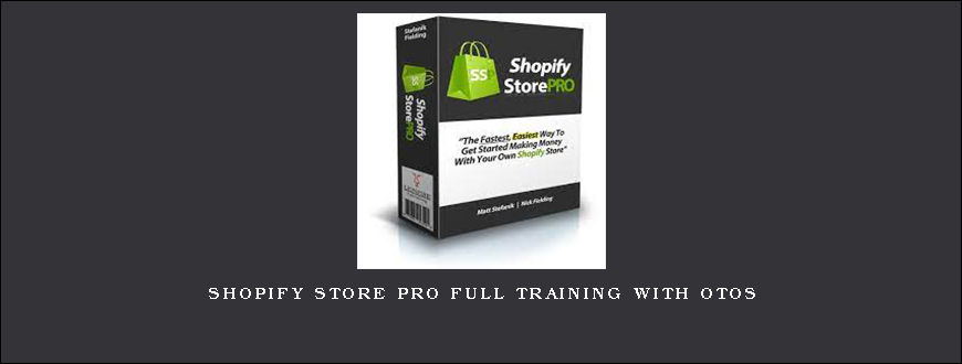 Shopify Store Pro Full Training with OTOS