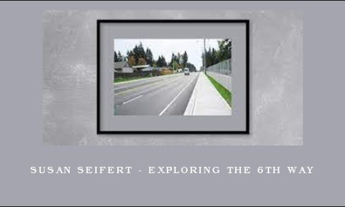 Susan Seifert – Exploring the 6th Way