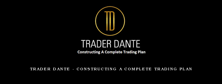 Trader Dante – Constructing A Complete Trading Plan
