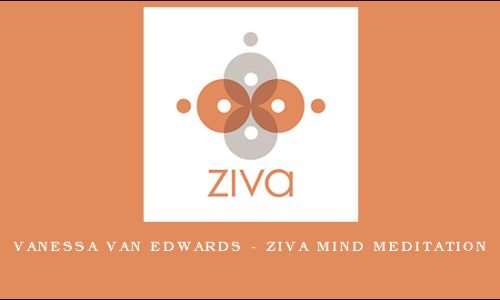 Vanessa Van Edwards – Ziva Mind Meditation