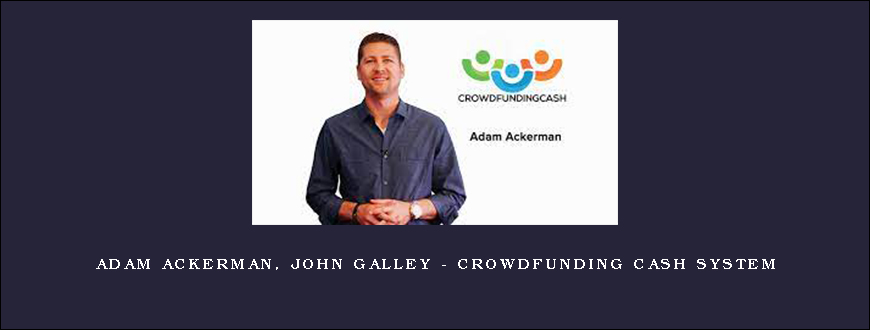 Adam Ackerman, John Galley – Crowdfunding Cash System