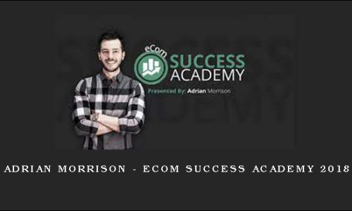 Adrian Morrison – Ecom Success Academy 2018