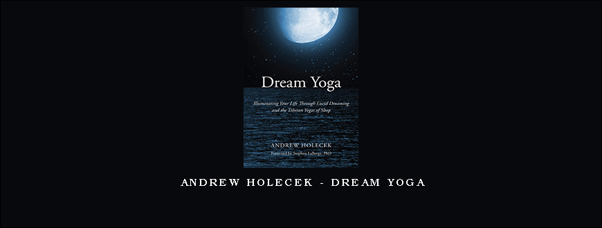 Andrew Holecek – Dream Yoga