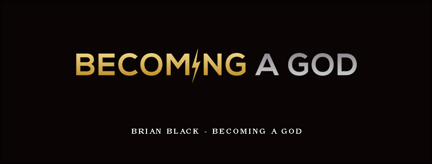 Brian Black – Becoming a God
