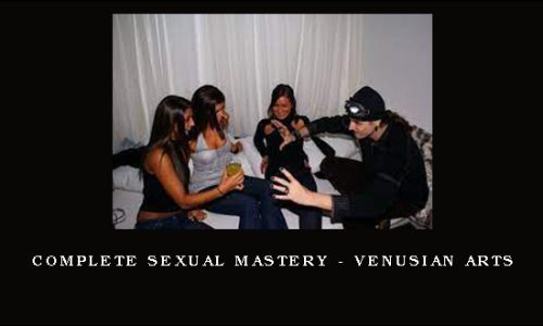 Complete Sexual Mastery – Venusian Arts