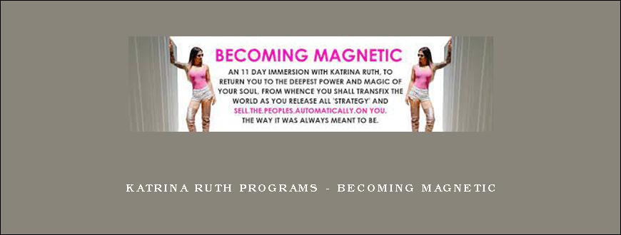 Katrina Ruth Programs – Becoming Magnetic