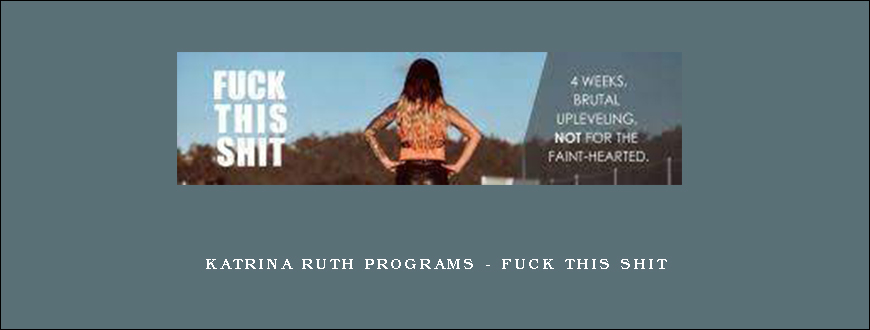 Katrina Ruth Programs – Fuck This Shit