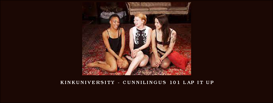 KinkUniversity – Cunnilingus 101 Lap It Up