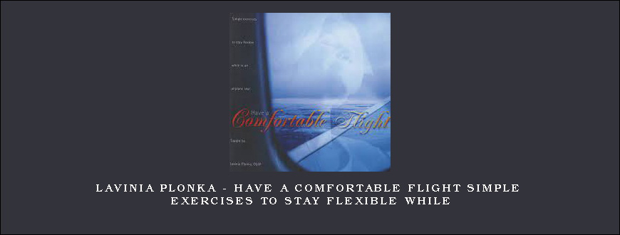 Lavinia Plonka – Have a Comfortable Flight Simple Exercises to Stay Flexible While
