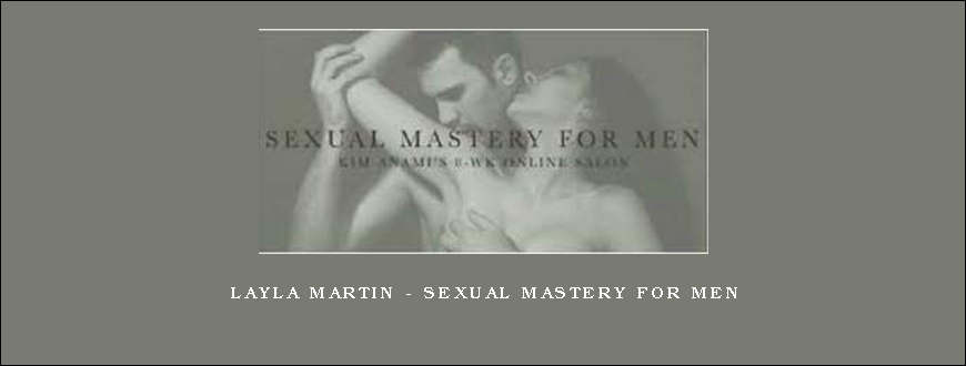 Layla Martin – Sexual Mastery for Men