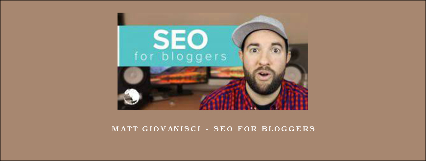 Matt Giovanisci – SEO For Bloggers