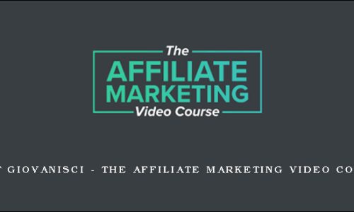 Matt Giovanisci – The Affiliate Marketing Video Course