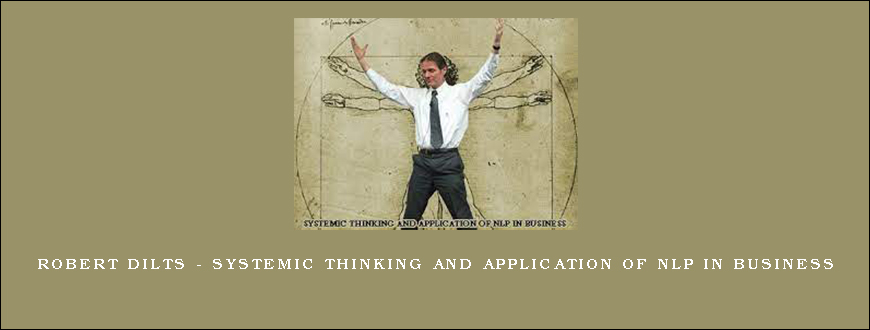 Robert Dilts – Systemic Thinking and Application of NLP in Business
