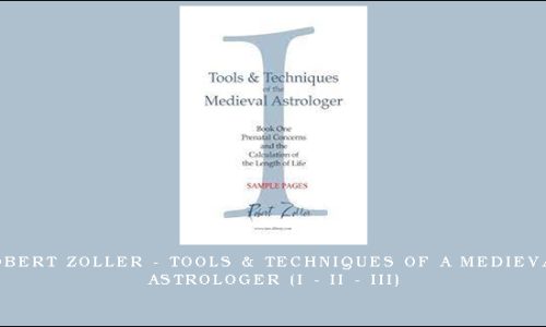 Robert Zoller – Tools & Techniques of a Medieval Astrologer (I – II – III)