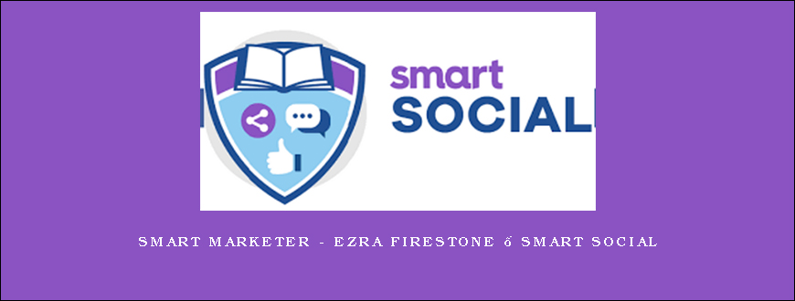 Smart Marketer – Ezra Firestone – Smart Social
