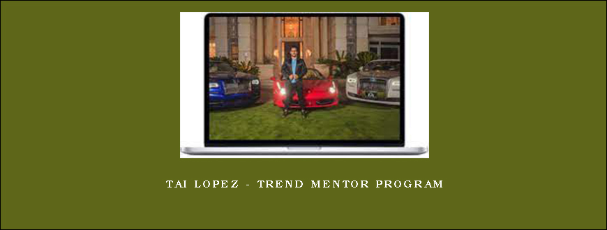 Tai Lopez – Trend Mentor program